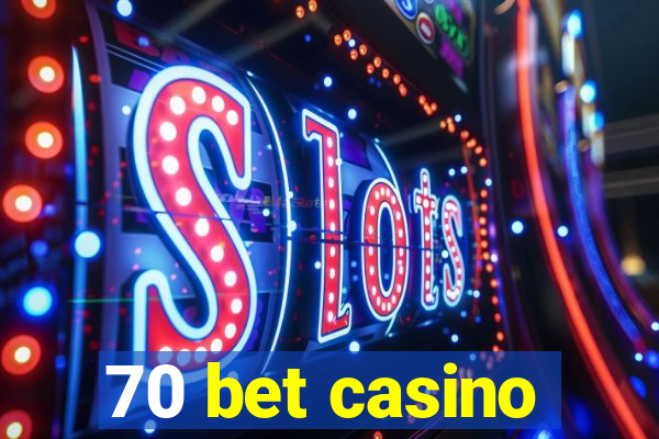 70 bet casino